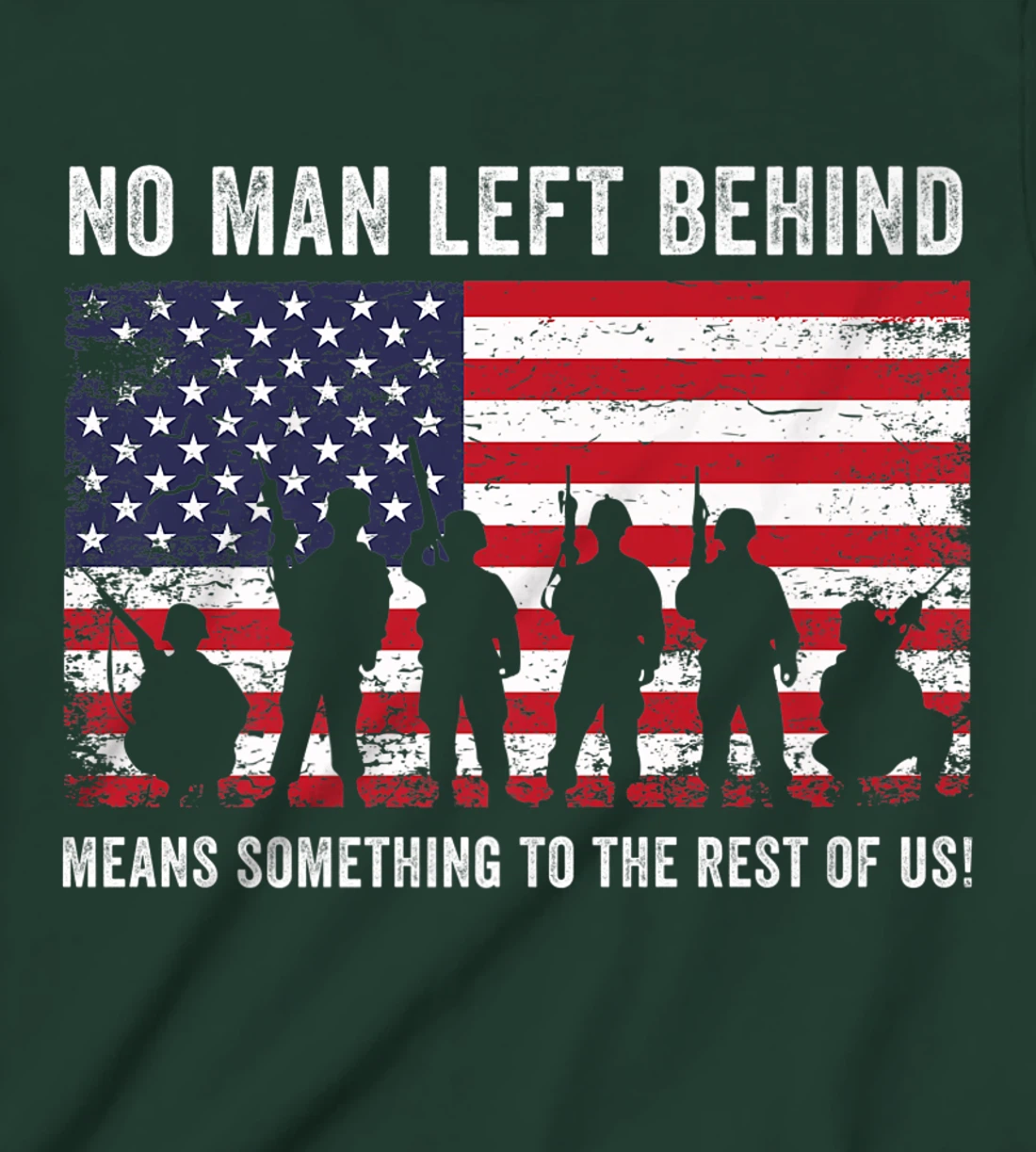No Man Left Behind Means Something To The Rest Of Us Veteran T-Shirt, Kid T-Shirt and Women T-Shirt