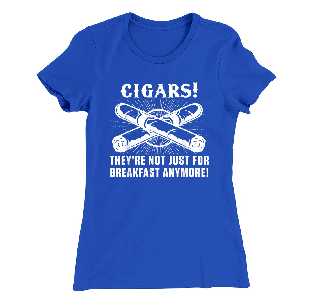 Cigars For Breakfast Smoking Tobacco Cigar Smoker Lover T-Shirt, Women T-Shirt