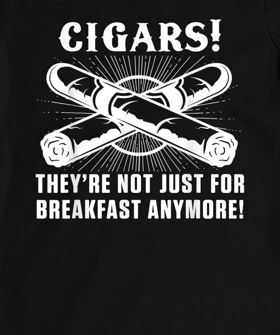 Cigars For Breakfast Smoking Tobacco Cigar Smoker Lover T-Shirt, Women T-Shirt