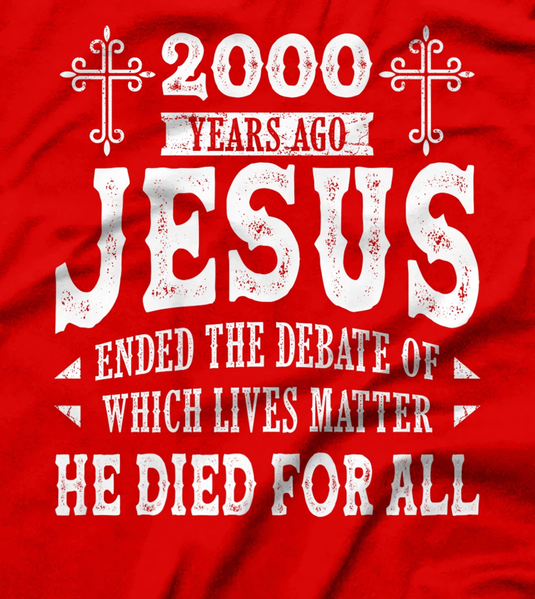 2000 Yrs Ago Jesus Ended The Debate of Which Lives Matter T-Shirt, Women T-Shirt