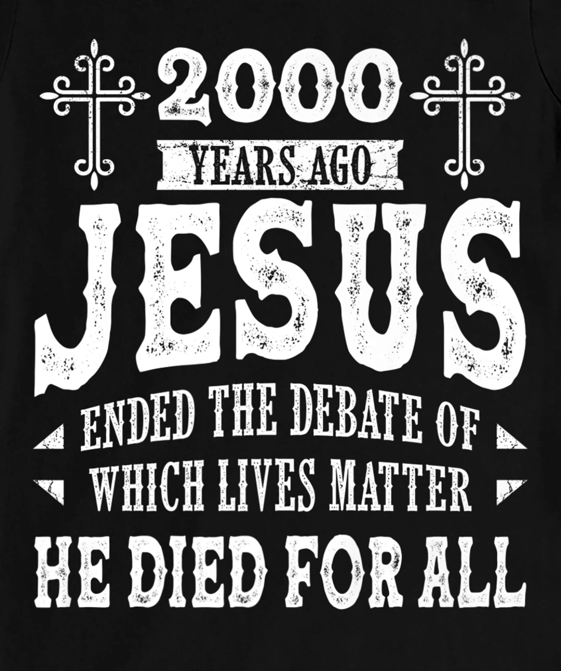 2000 Yrs Ago Jesus Ended The Debate of Which Lives Matter T-Shirt, Women T-Shirt