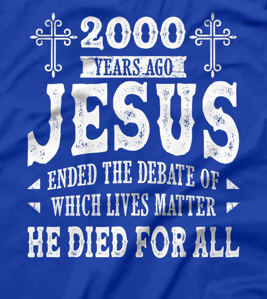 2000 Yrs Ago Jesus Ended The Debate of Which Lives Matter T-Shirt, Women T-Shirt