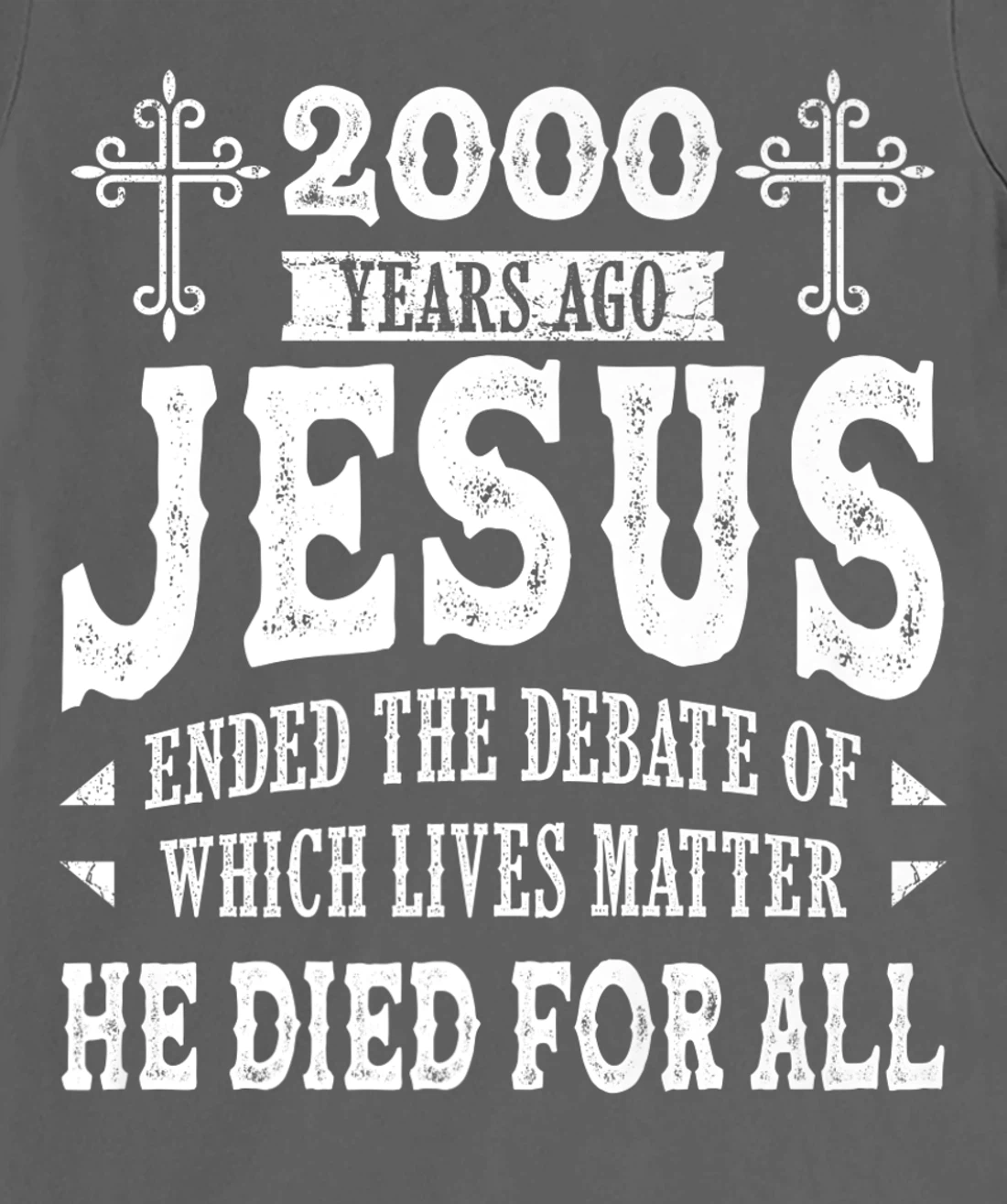 2000 Yrs Ago Jesus Ended The Debate of Which Lives Matter T-Shirt, Women T-Shirt