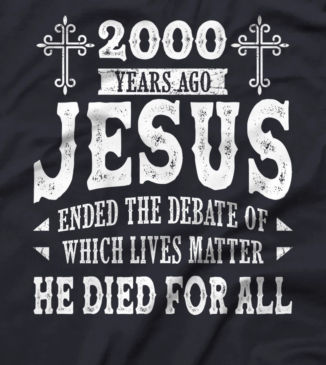 2000 Yrs Ago Jesus Ended The Debate of Which Lives Matter T-Shirt, Women T-Shirt