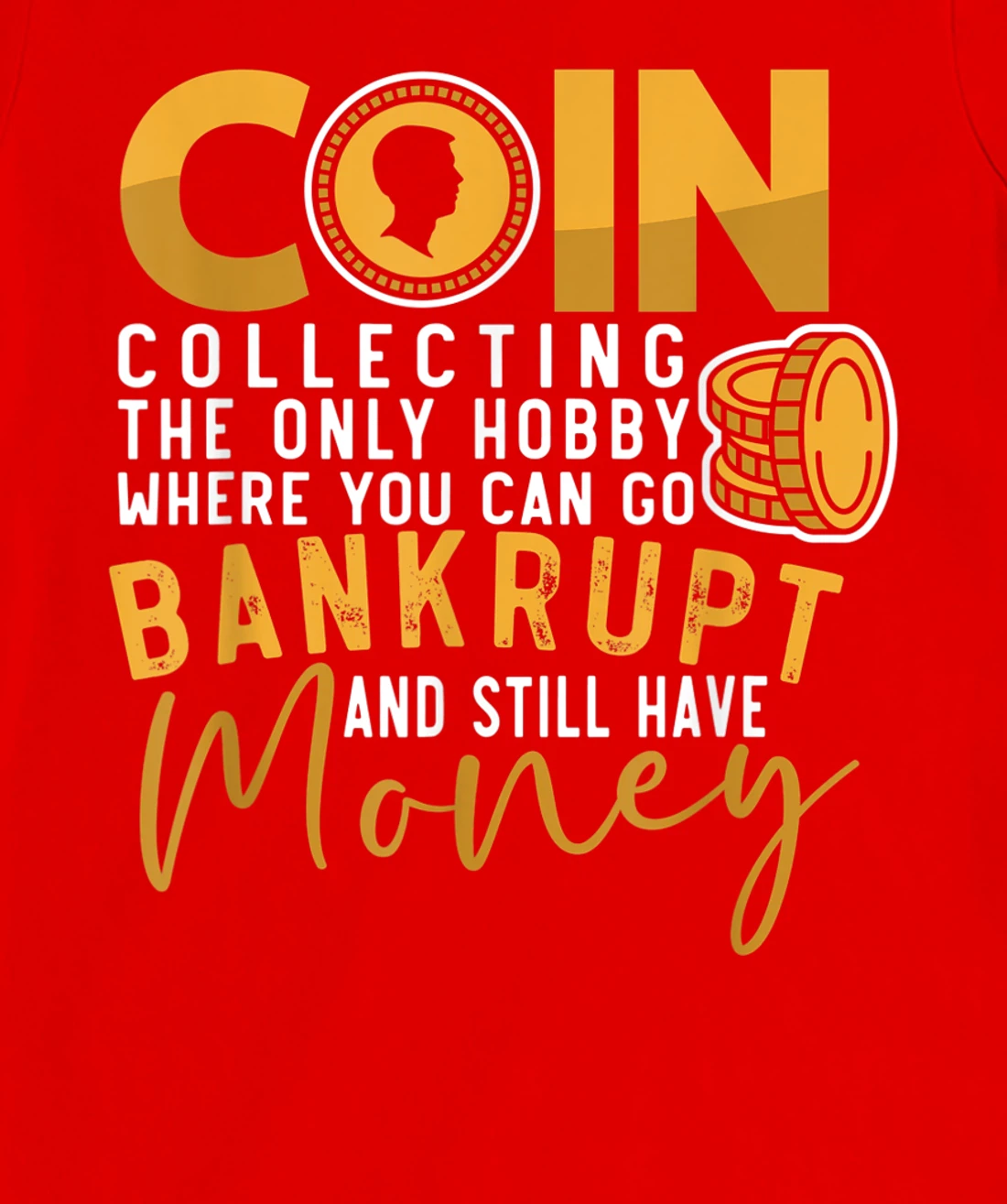 Coin Collector Coin Collecting Hobbyist Numismatics T-Shirt, Women T-Shirt