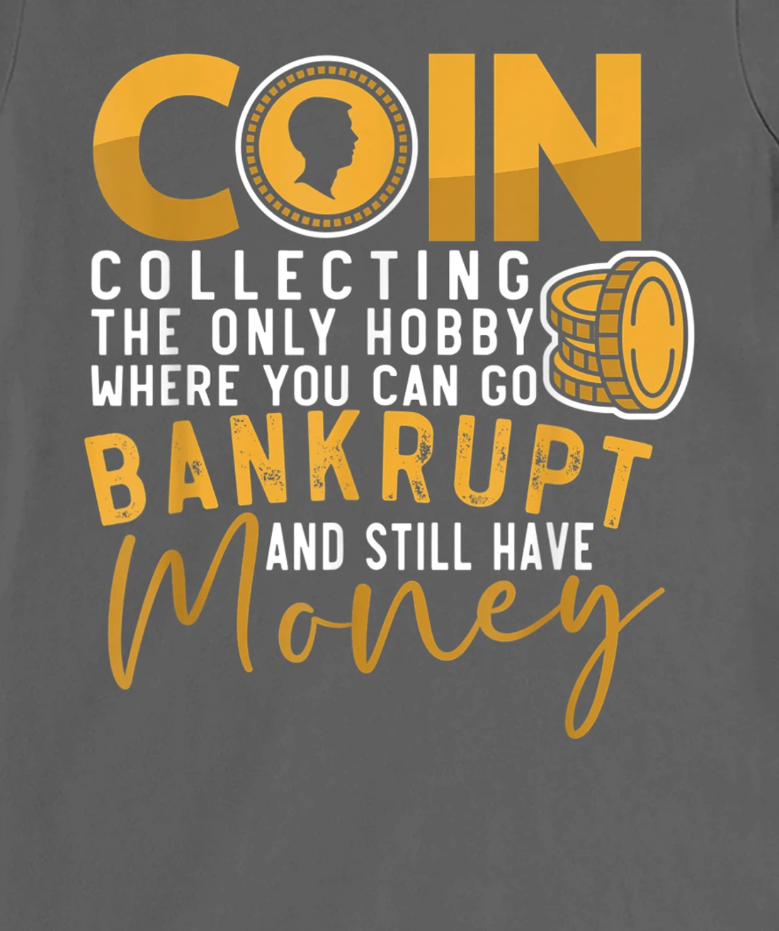 Coin Collector Coin Collecting Hobbyist Numismatics T-Shirt, Women T-Shirt