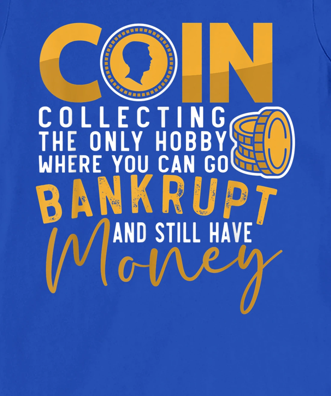 Coin Collector Coin Collecting Hobbyist Numismatics T-Shirt, Women T-Shirt