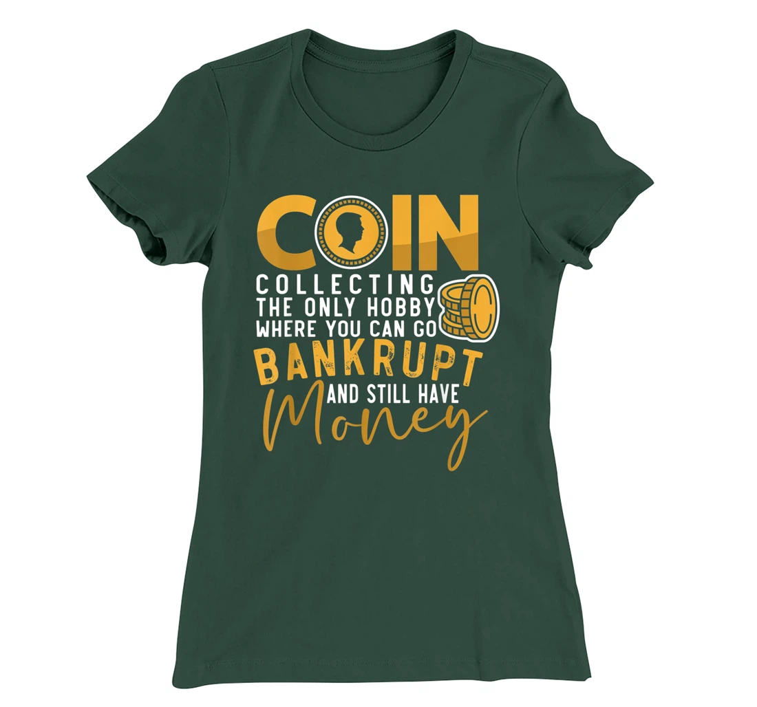 Coin Collector Coin Collecting Hobbyist Numismatics T-Shirt, Women T-Shirt