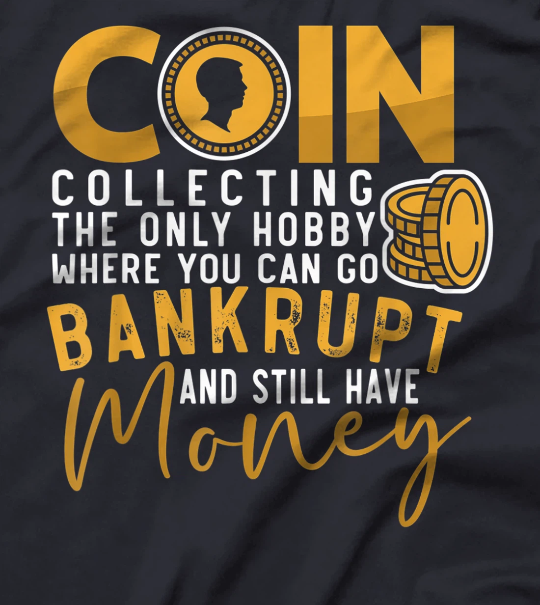 Coin Collector Coin Collecting Hobbyist Numismatics T-Shirt, Women T-Shirt