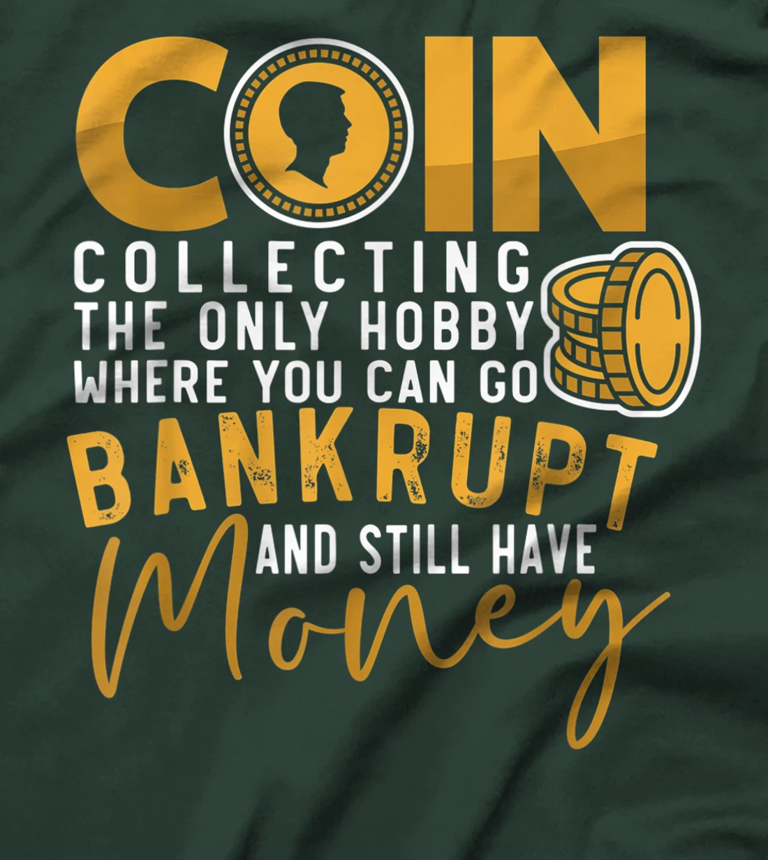 Coin Collector Coin Collecting Hobbyist Numismatics T-Shirt, Women T-Shirt