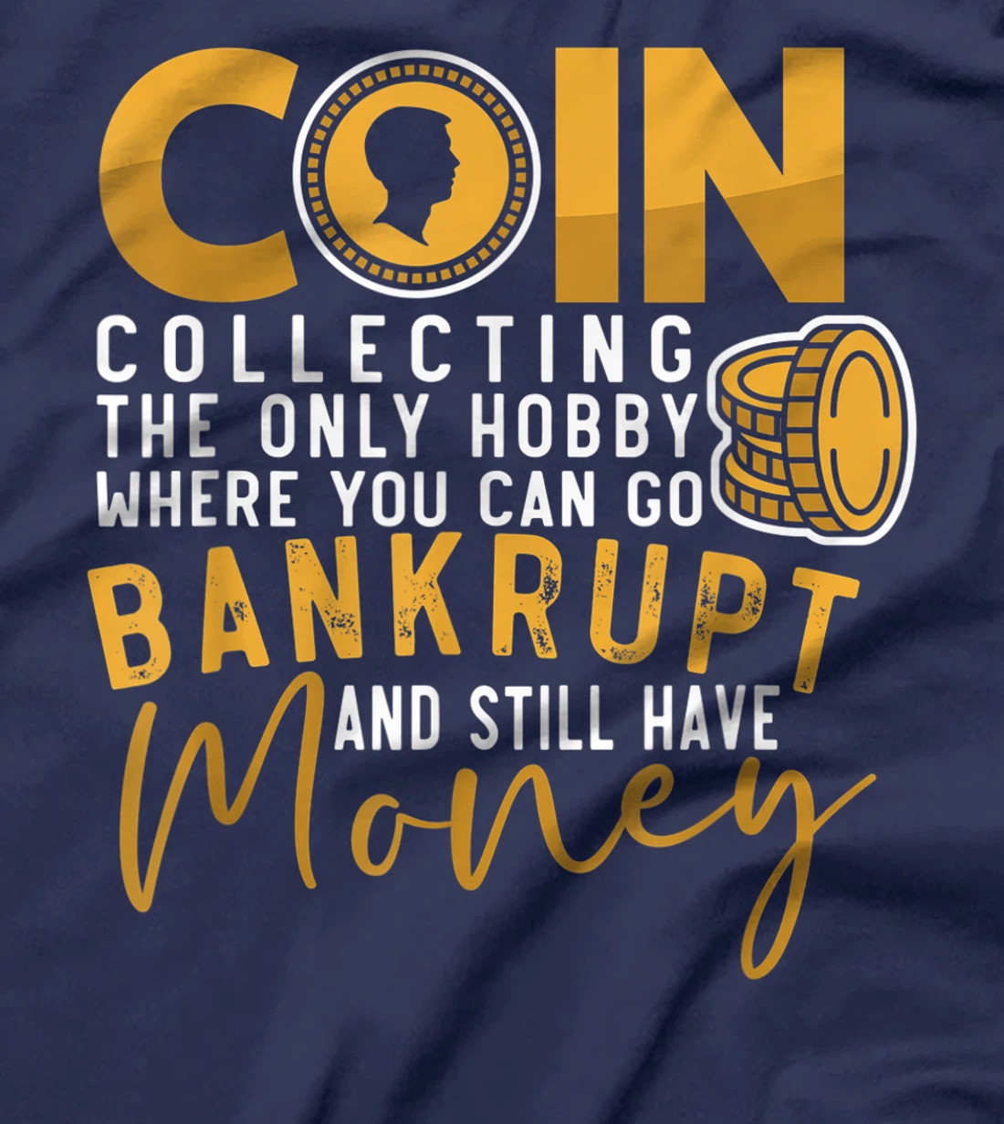 Coin Collector Coin Collecting Hobbyist Numismatics T-Shirt, Women T-Shirt
