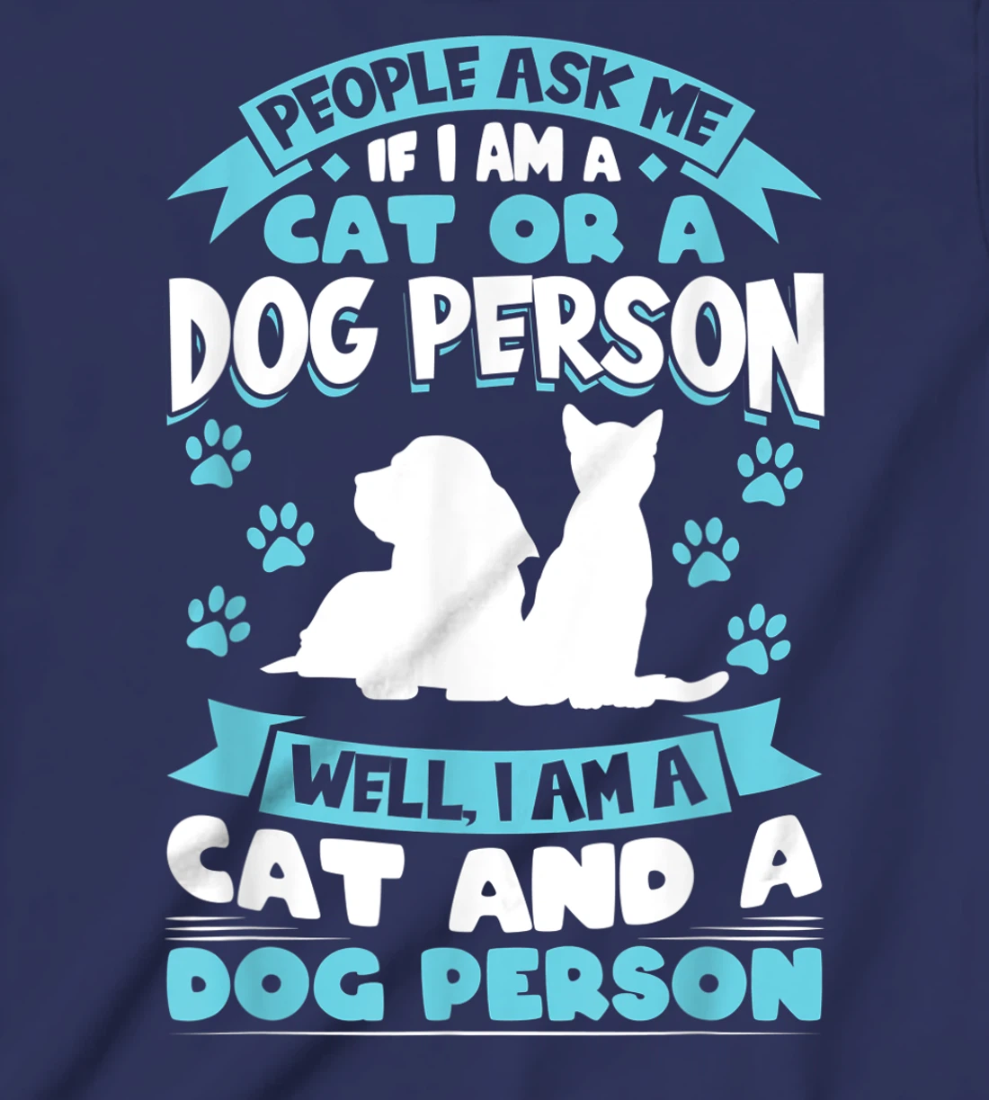 People ask me if I'm a cat or a dog person Cat and Dog owner T-Shirt, Kid T-Shirt and Women T-Shirt
