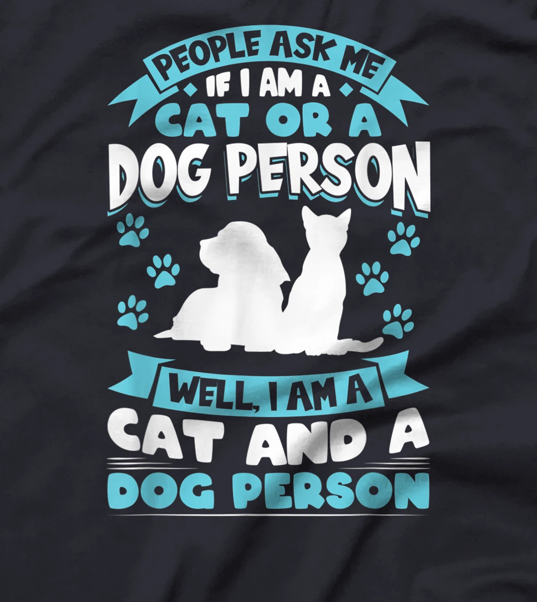 People ask me if I'm a cat or a dog person Cat and Dog owner T-Shirt, Kid T-Shirt and Women T-Shirt