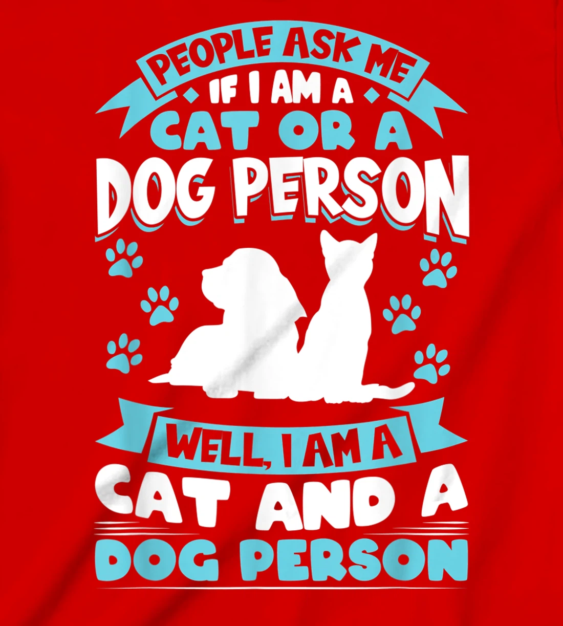 People ask me if I'm a cat or a dog person Cat and Dog owner T-Shirt, Kid T-Shirt and Women T-Shirt