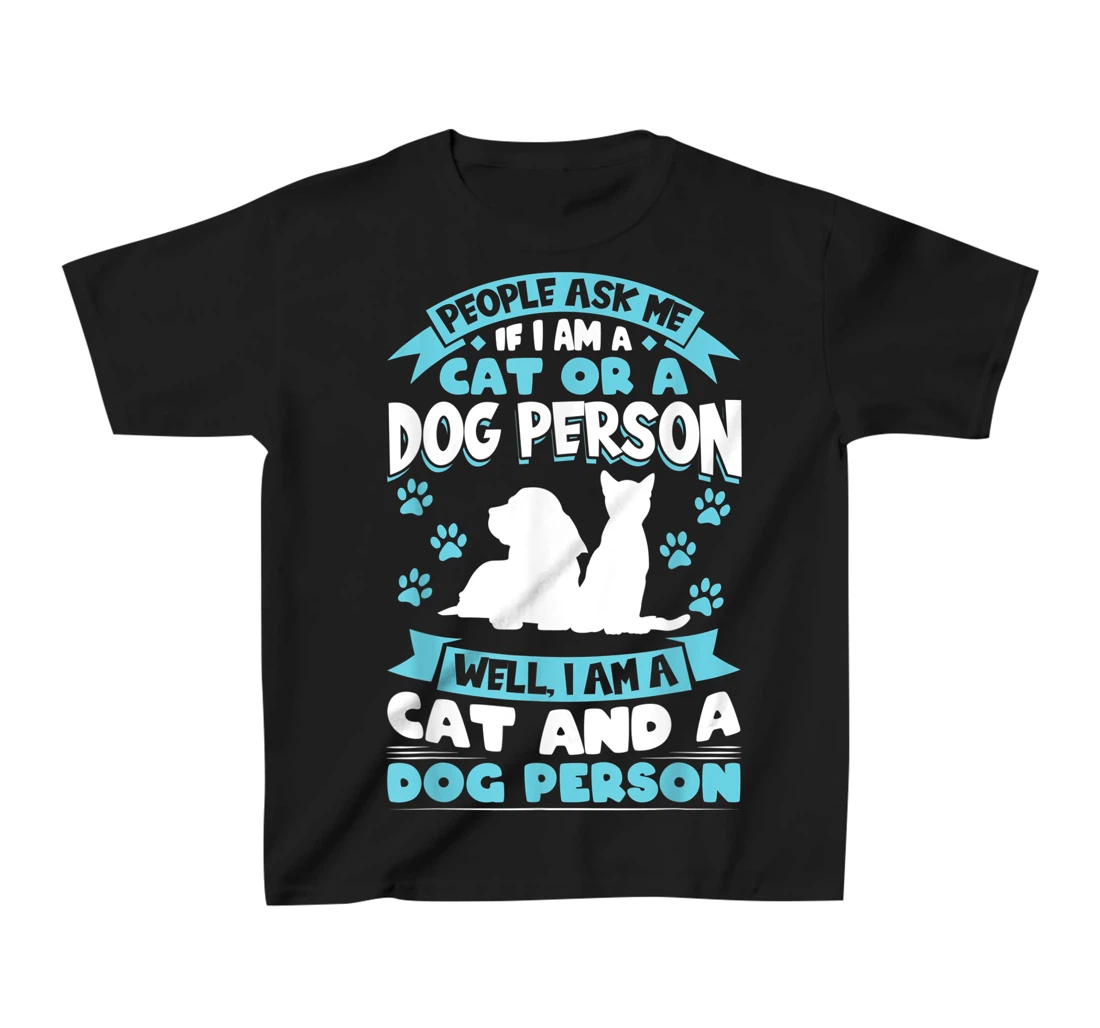 People ask me if I'm a cat or a dog person Cat and Dog owner T-Shirt, Kid T-Shirt and Women T-Shirt