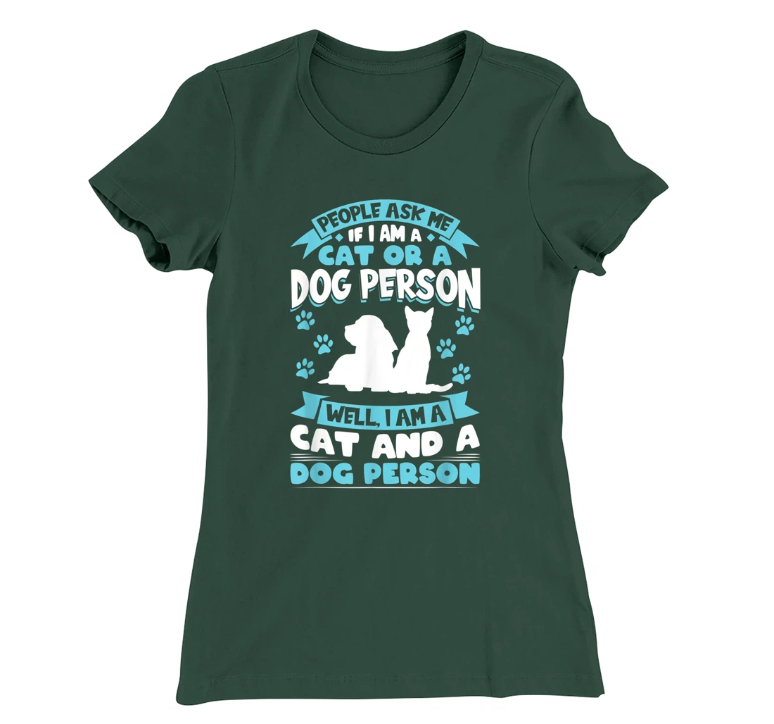 People ask me if I'm a cat or a dog person Cat and Dog owner T-Shirt, Kid T-Shirt and Women T-Shirt