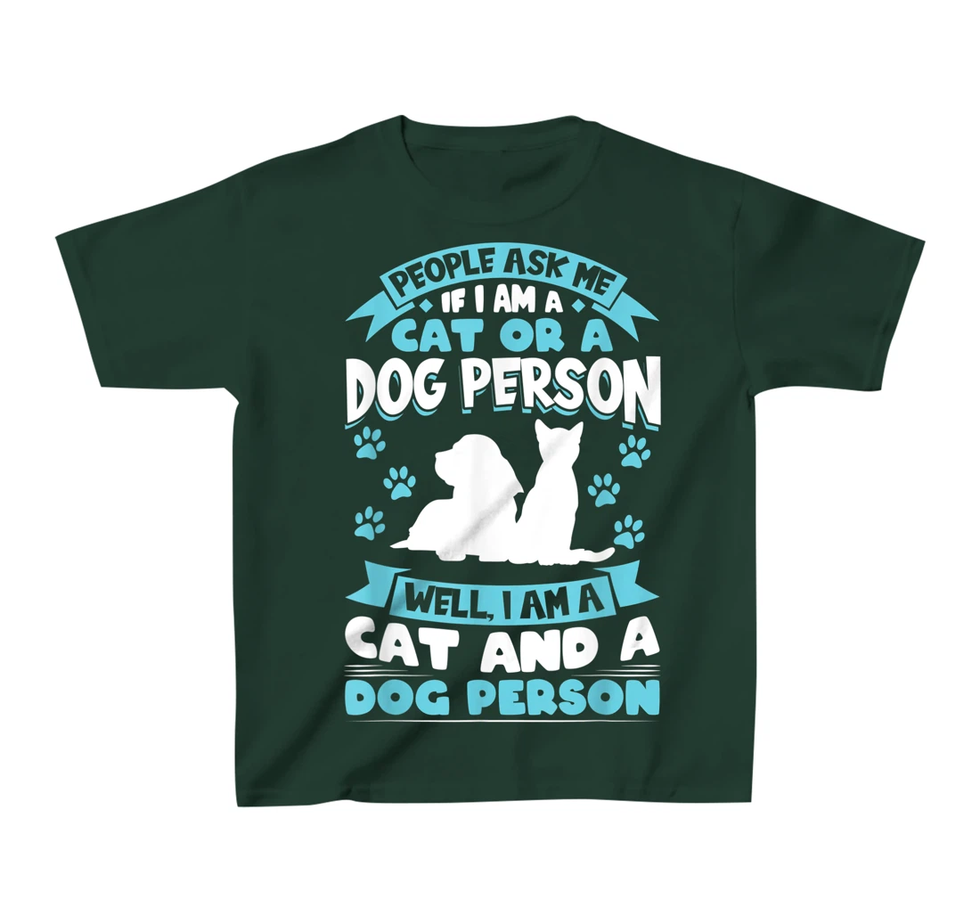 People ask me if I'm a cat or a dog person Cat and Dog owner T-Shirt, Kid T-Shirt and Women T-Shirt