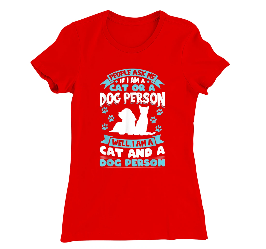 People ask me if I'm a cat or a dog person Cat and Dog owner T-Shirt, Kid T-Shirt and Women T-Shirt