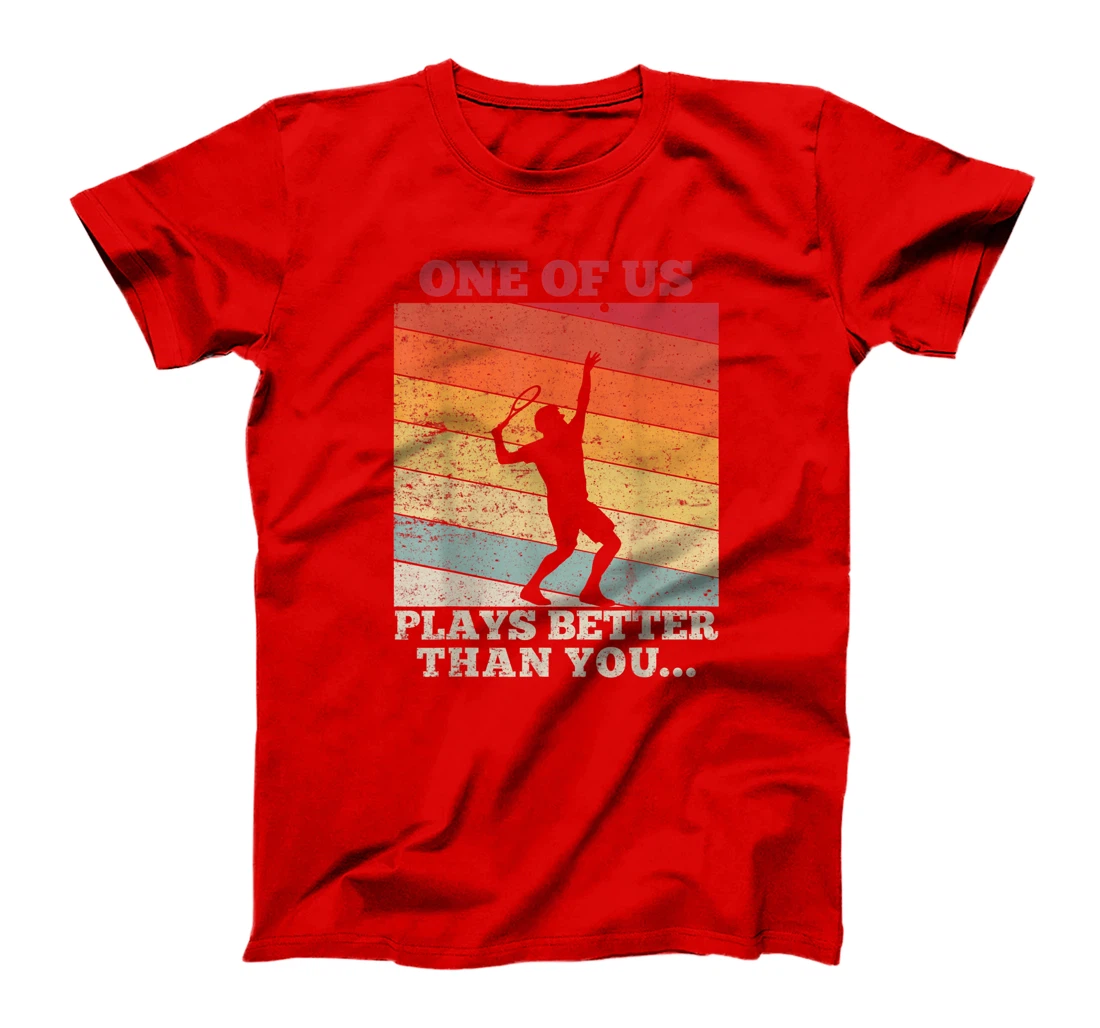 Tennis Sunset One of us plays better than you T-Shirt, Kid T-Shirt and Women T-Shirt