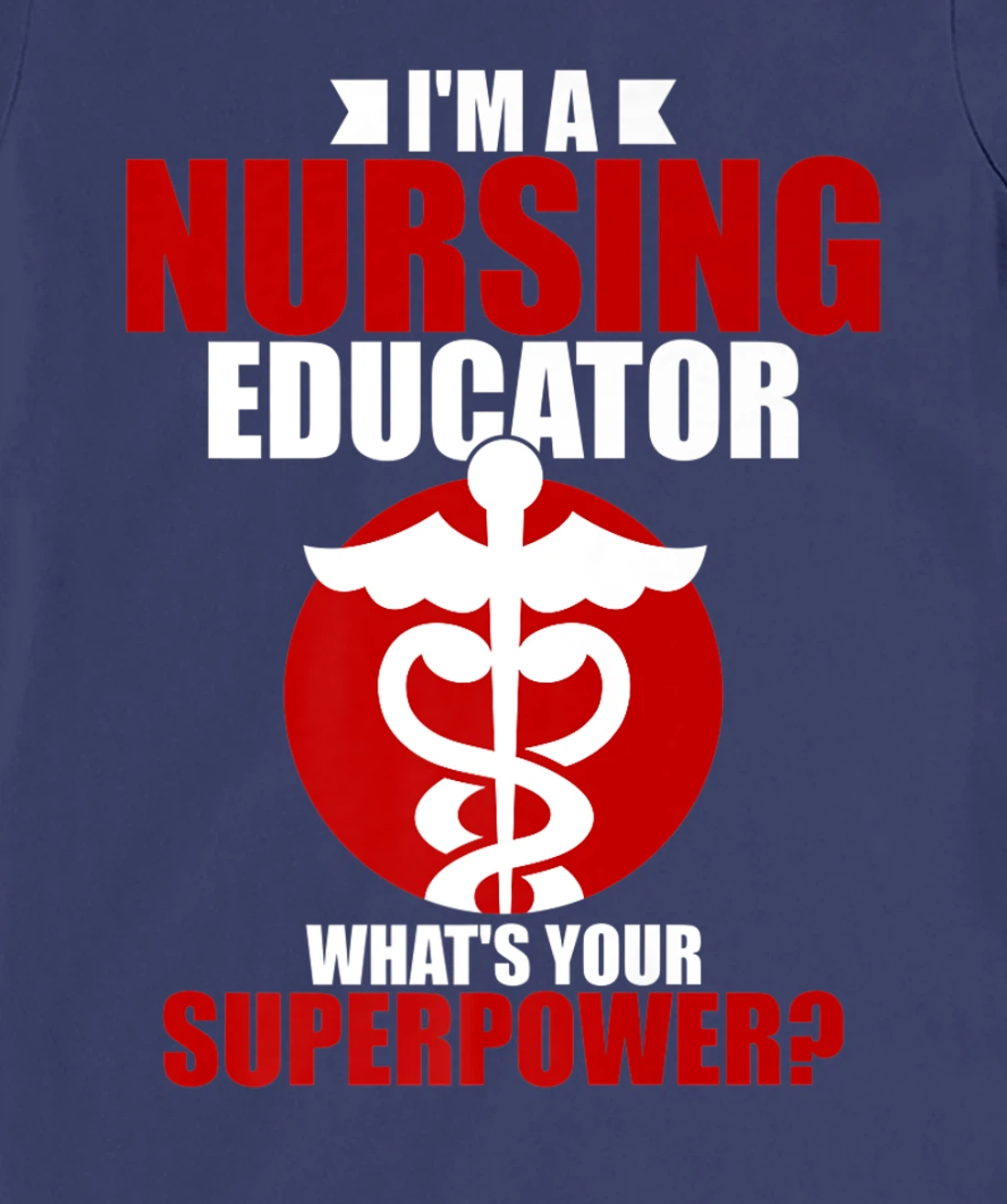 I'm a nursing educator what's your super power T-Shirt, Women T-Shirt