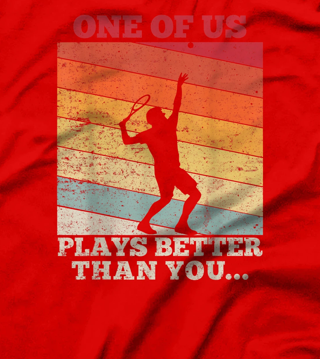 Tennis Sunset One of us plays better than you T-Shirt, Kid T-Shirt and Women T-Shirt