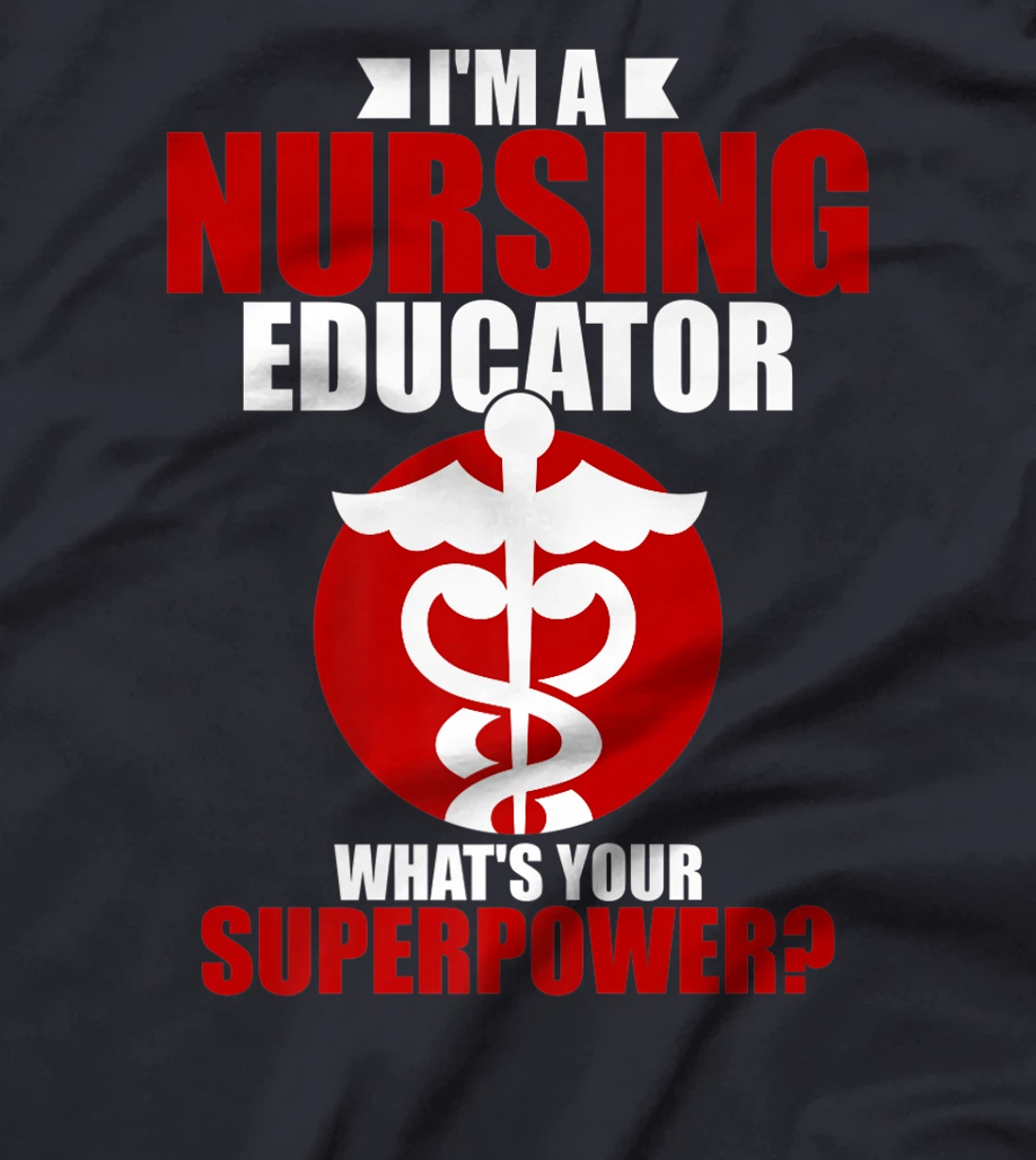 I'm a nursing educator what's your super power T-Shirt, Women T-Shirt