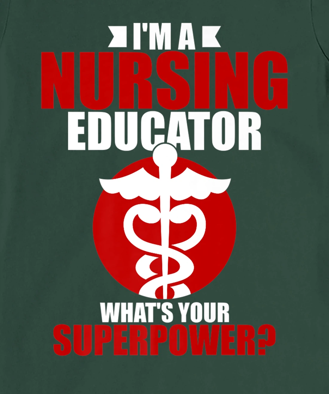 I'm a nursing educator what's your super power T-Shirt, Women T-Shirt