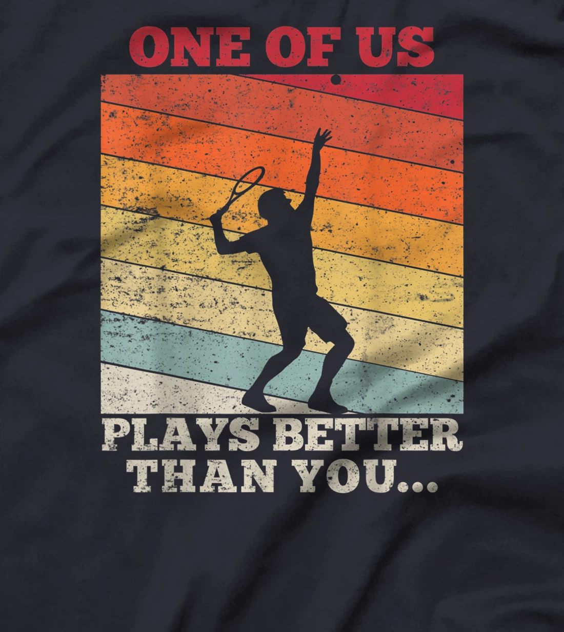Tennis Sunset One of us plays better than you T-Shirt, Kid T-Shirt and Women T-Shirt