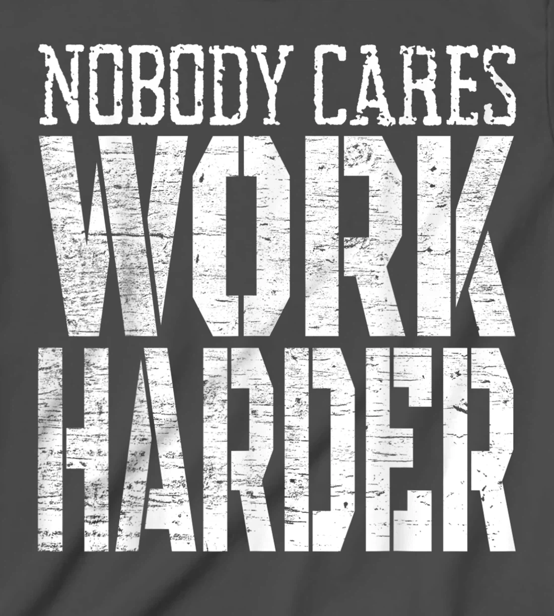 Nobody Cares Work Harder Fitness Workout Motivational T-Shirt, Kid T-Shirt and Women T-Shirt