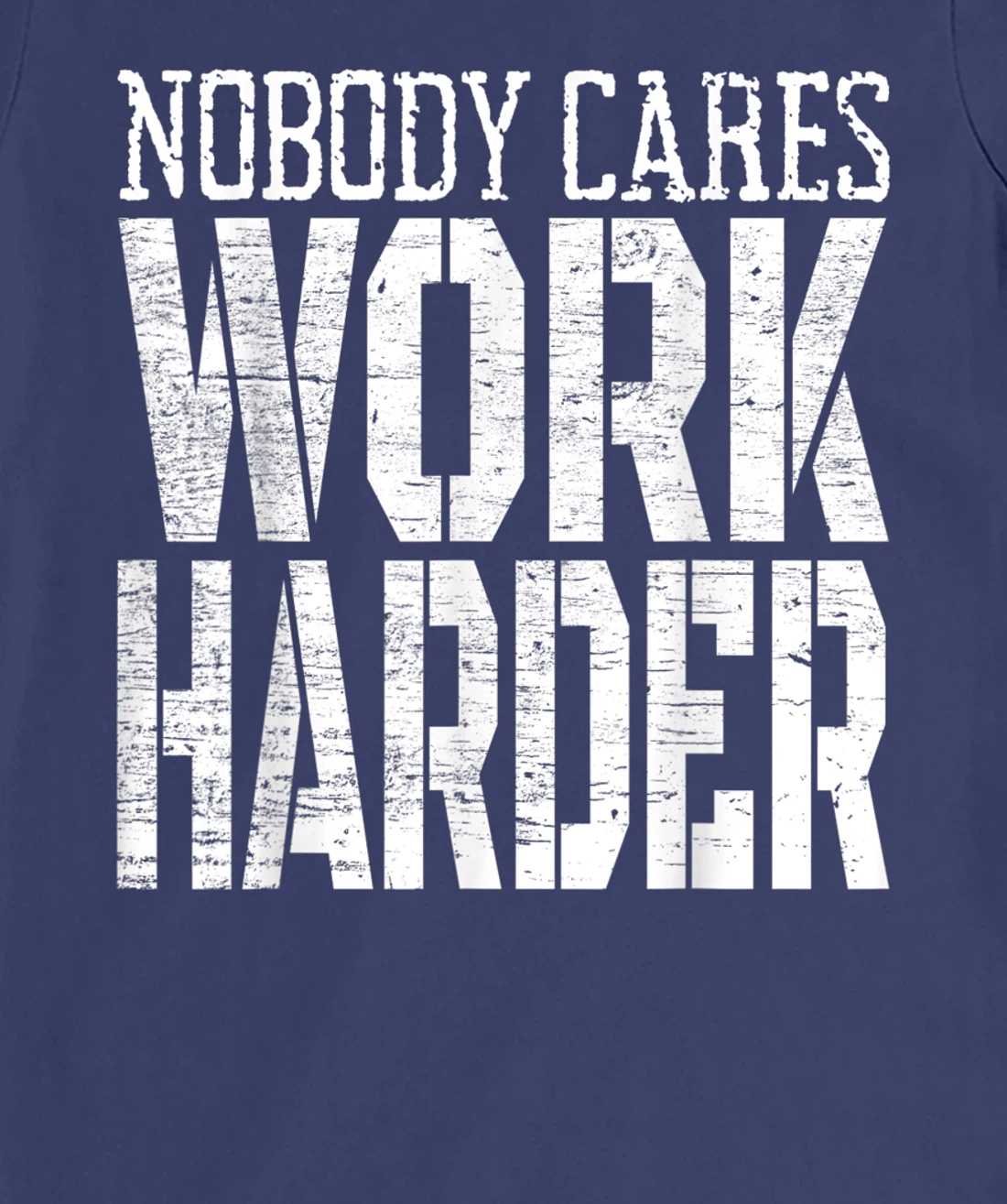 Nobody Cares Work Harder Fitness Workout Motivational T-Shirt, Kid T-Shirt and Women T-Shirt