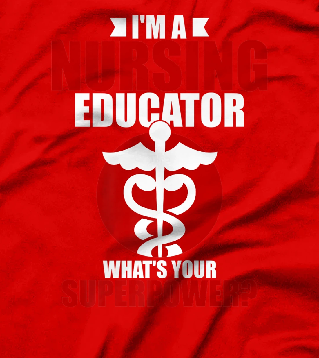 I'm a nursing educator what's your super power T-Shirt, Women T-Shirt
