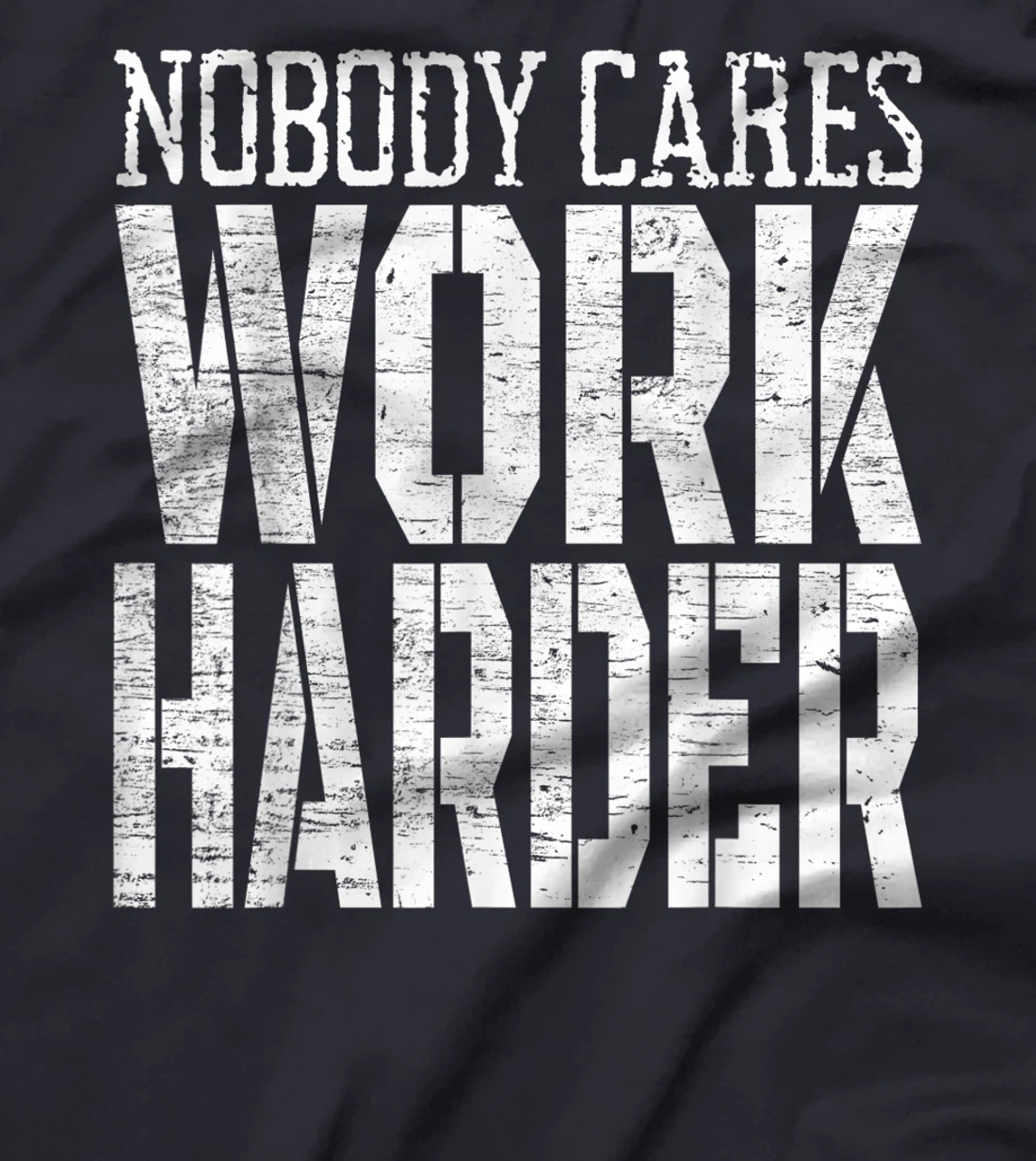 Nobody Cares Work Harder Fitness Workout Motivational T-Shirt, Kid T-Shirt and Women T-Shirt