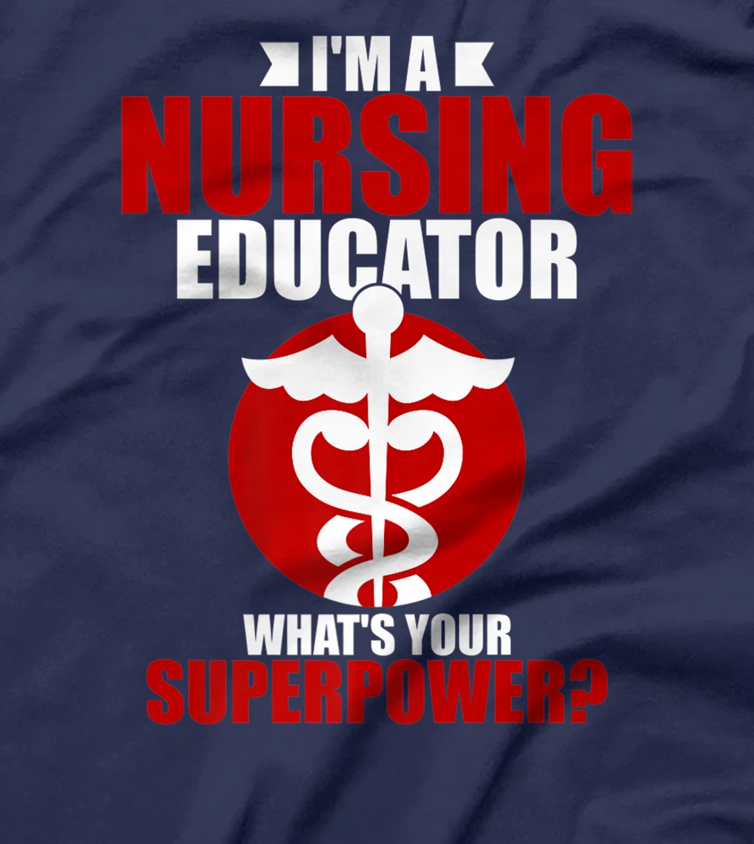 I'm a nursing educator what's your super power T-Shirt, Women T-Shirt