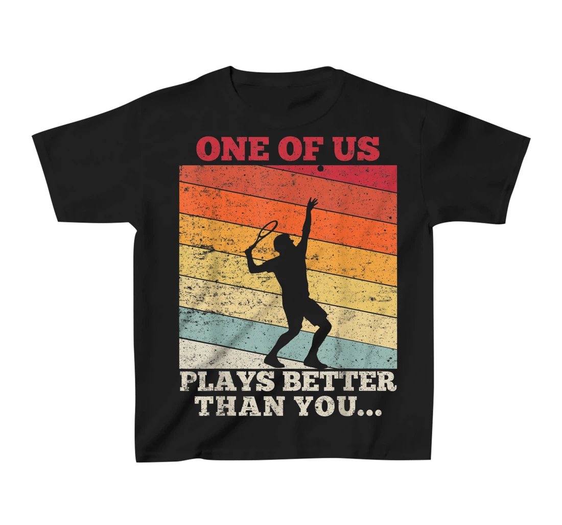 Tennis Sunset One of us plays better than you T-Shirt, Kid T-Shirt and Women T-Shirt