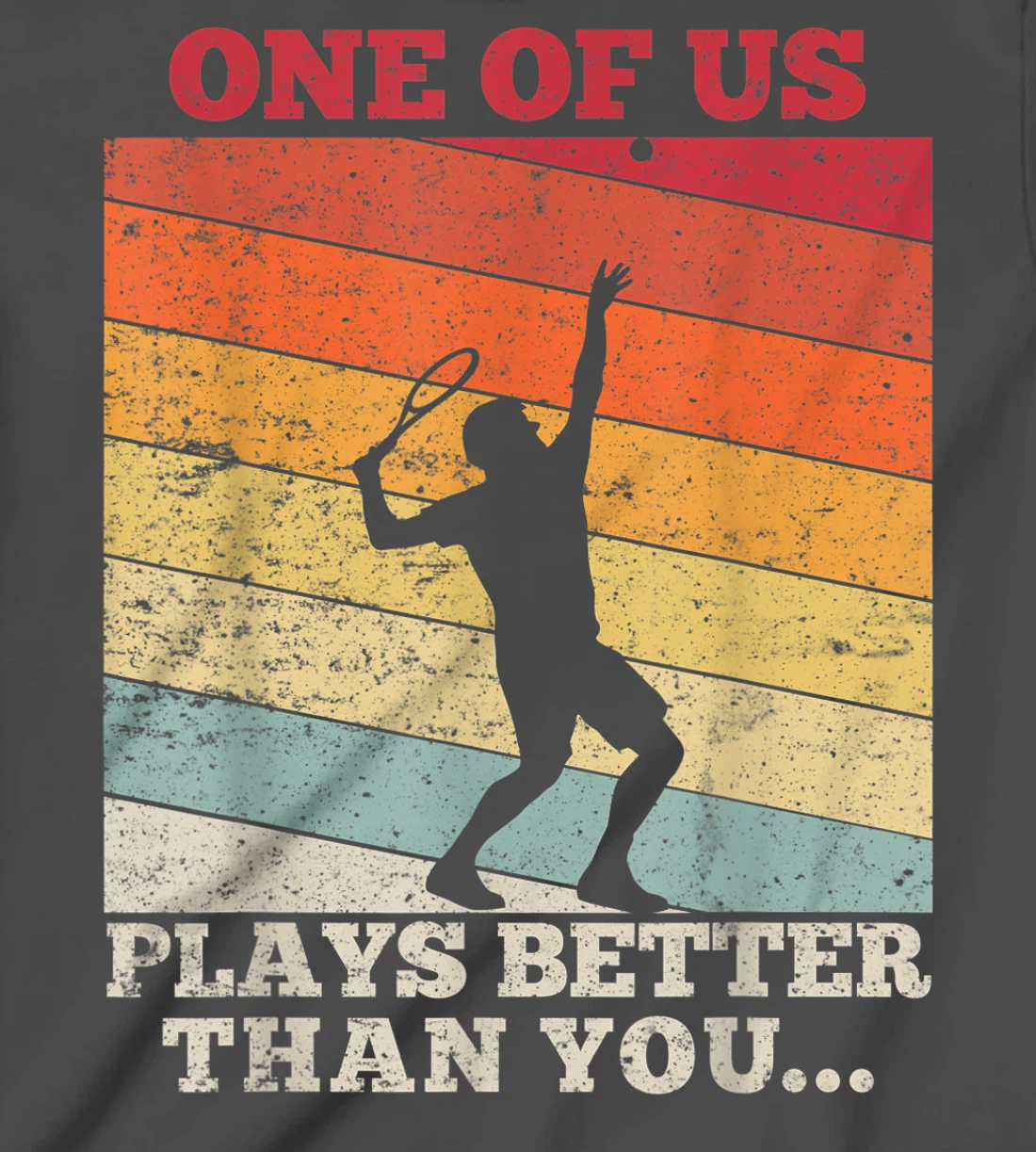 Tennis Sunset One of us plays better than you T-Shirt, Kid T-Shirt and Women T-Shirt