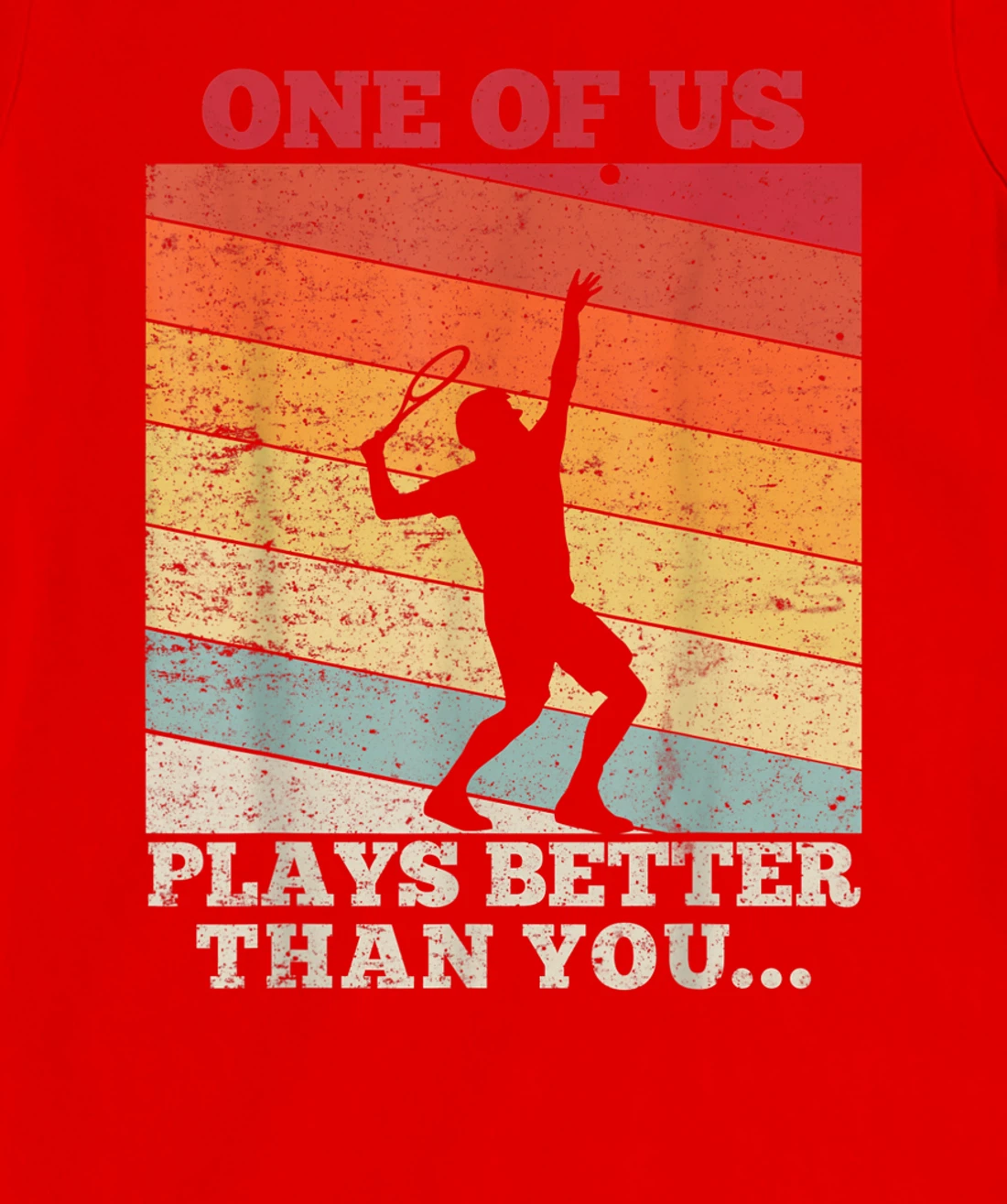Tennis Sunset One of us plays better than you T-Shirt, Kid T-Shirt and Women T-Shirt