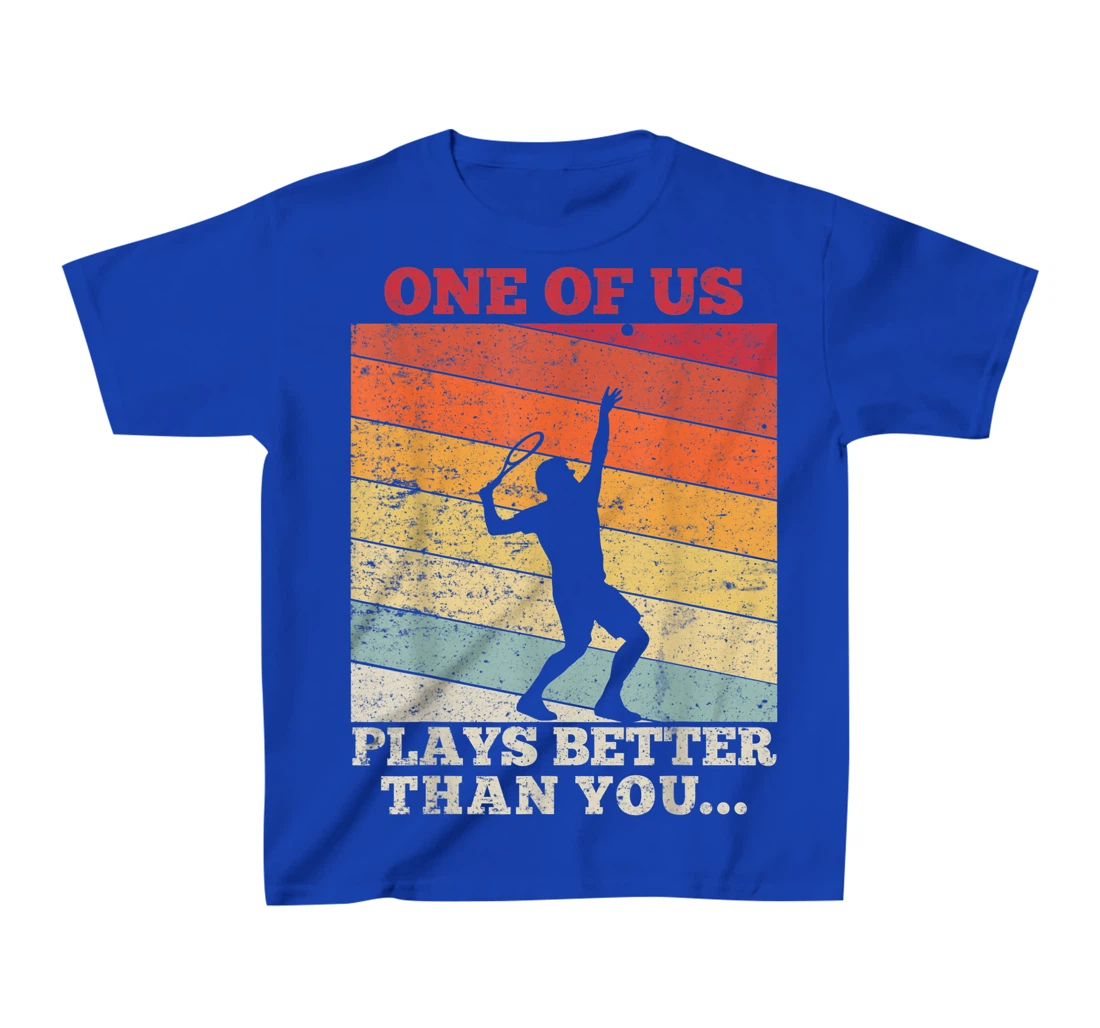Tennis Sunset One of us plays better than you T-Shirt, Kid T-Shirt and Women T-Shirt