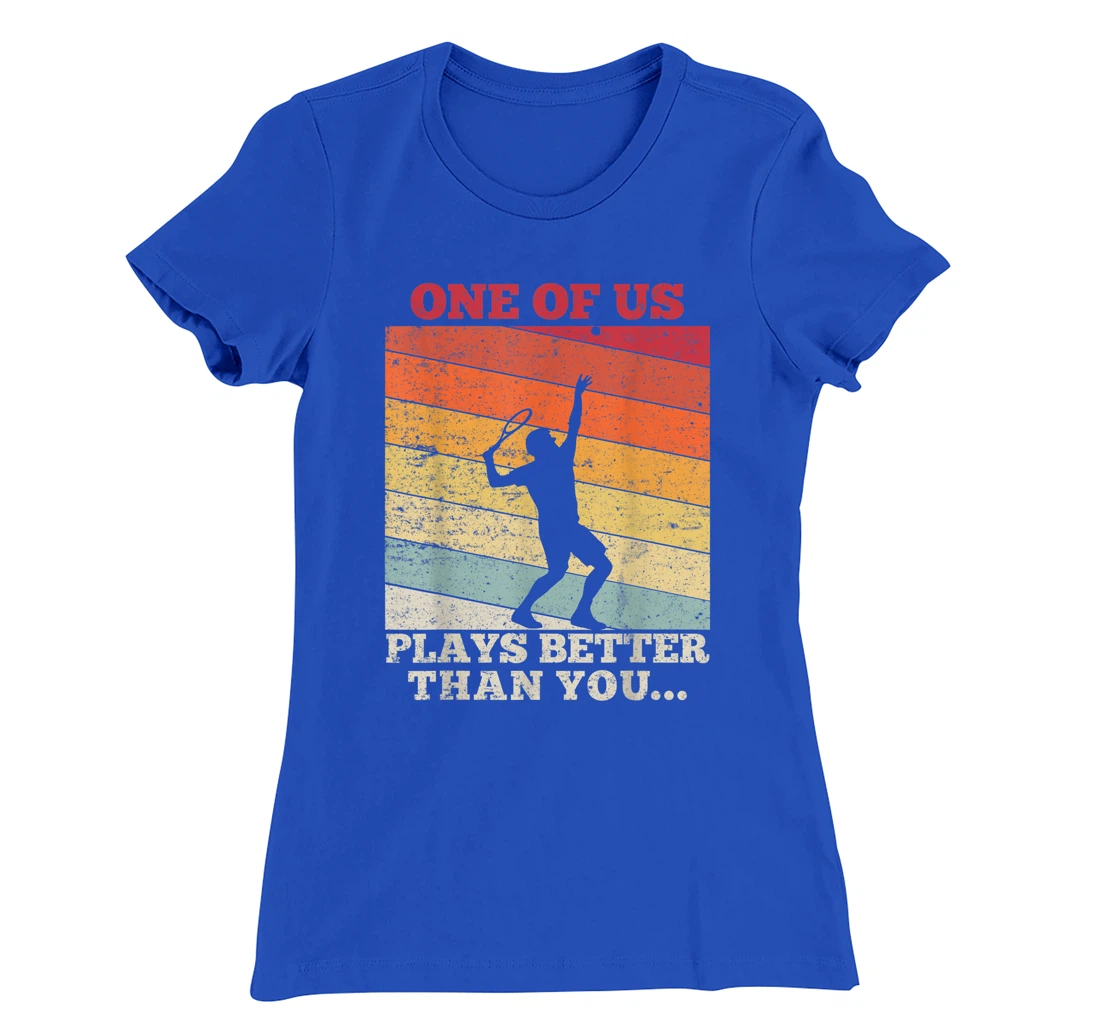 Tennis Sunset One of us plays better than you T-Shirt, Kid T-Shirt and Women T-Shirt