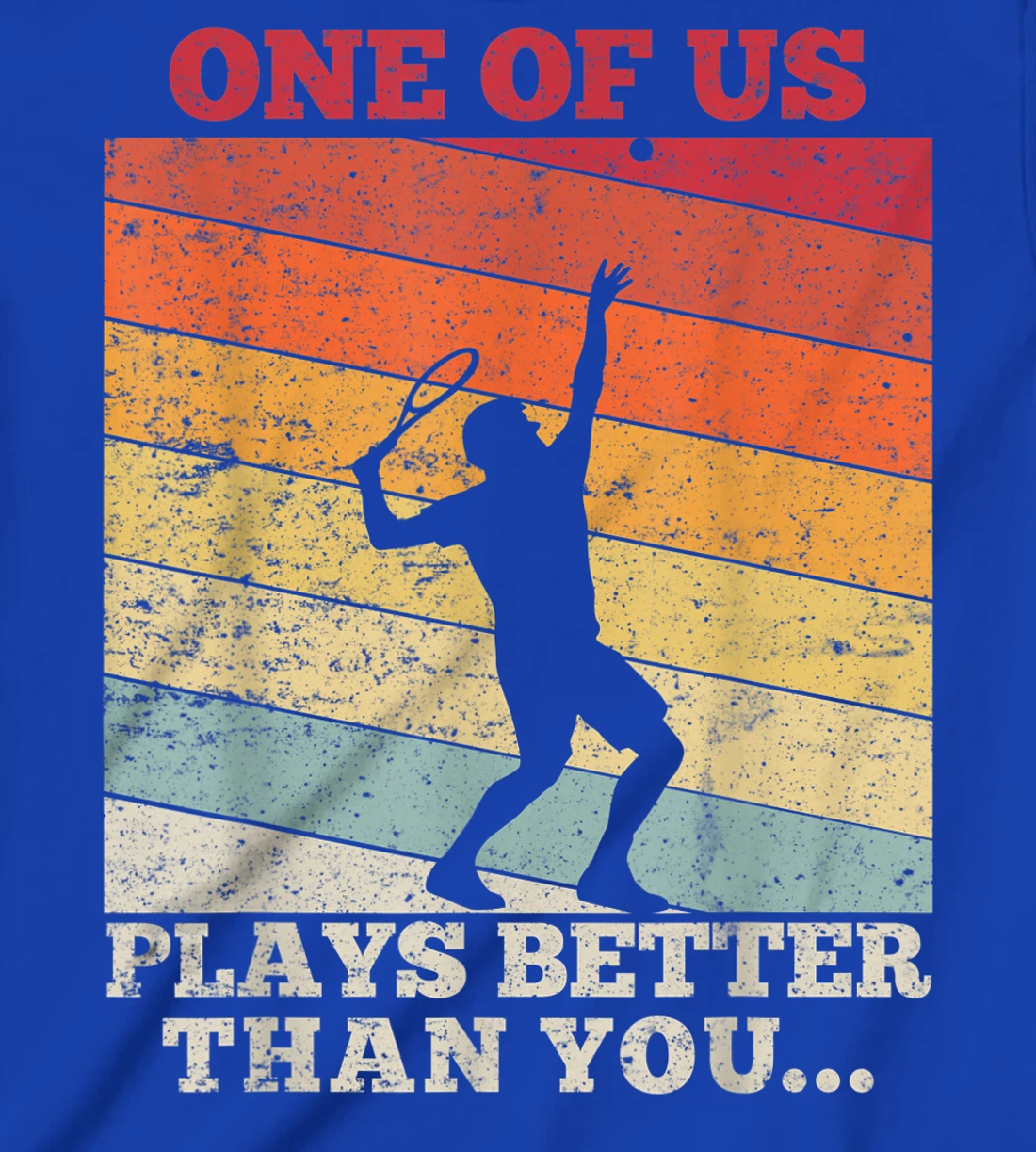 Tennis Sunset One of us plays better than you T-Shirt, Kid T-Shirt and Women T-Shirt