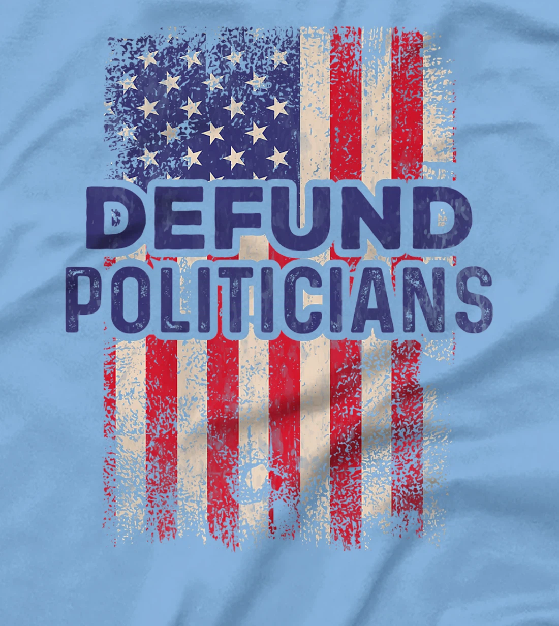 Defund Politicians Shirt Anti-Government Defund Politicians T-Shirt, Women T-Shirt