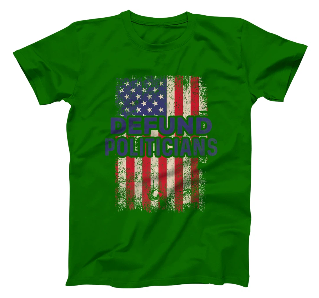 Defund Politicians Shirt Anti-Government Defund Politicians T-Shirt, Women T-Shirt