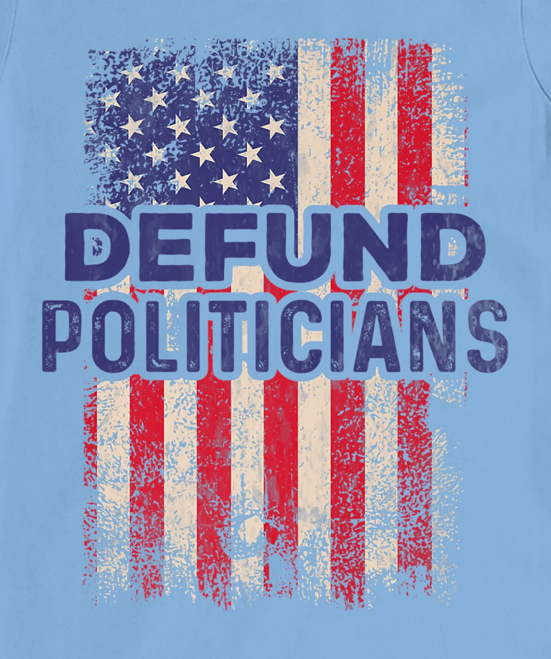 Defund Politicians Shirt Anti-Government Defund Politicians T-Shirt, Women T-Shirt