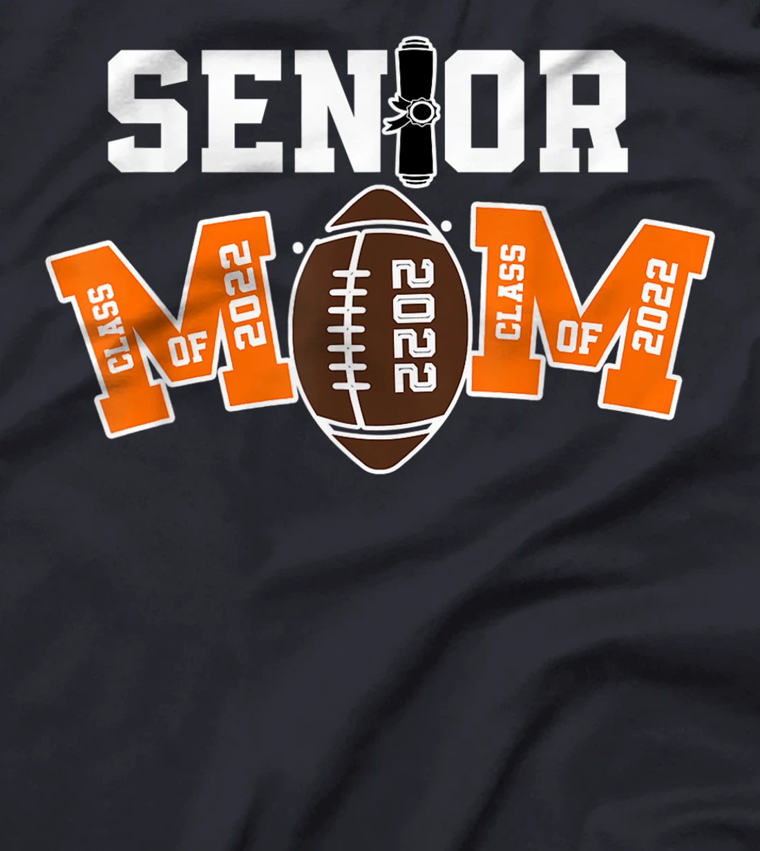 Senior Class Of 2022 Funny Mom Football Player Graduation T-Shirt, Kid T-Shirt and Women T-Shirt