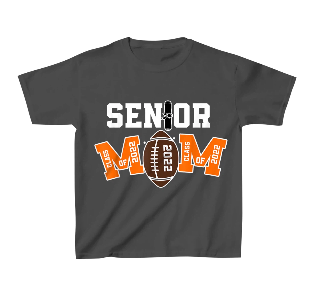 Senior Class Of 2022 Funny Mom Football Player Graduation T-Shirt, Kid T-Shirt and Women T-Shirt