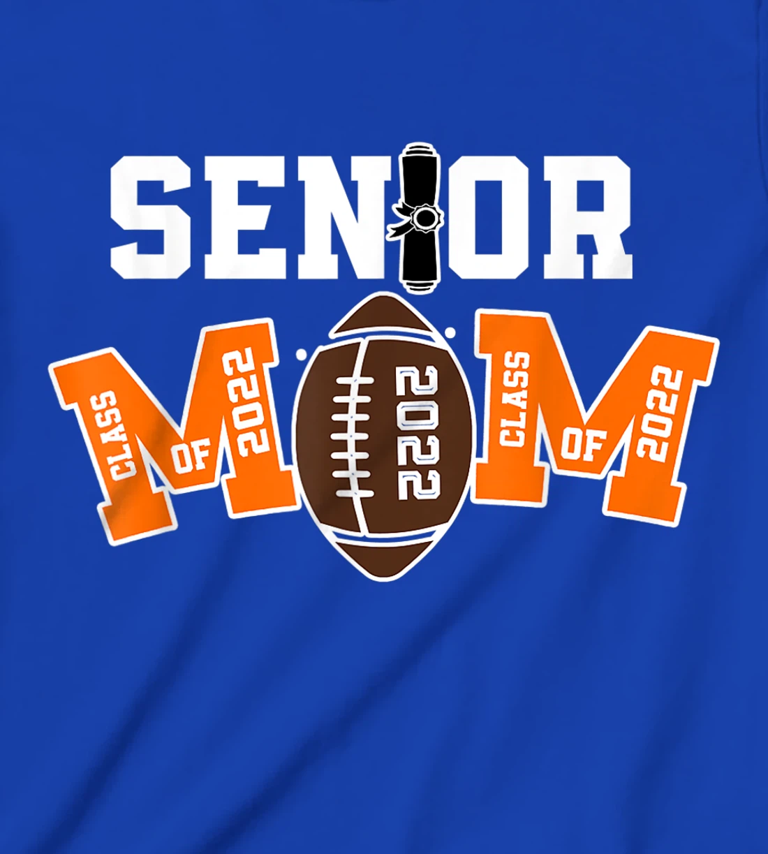 Senior Class Of 2022 Funny Mom Football Player Graduation T-Shirt, Kid T-Shirt and Women T-Shirt