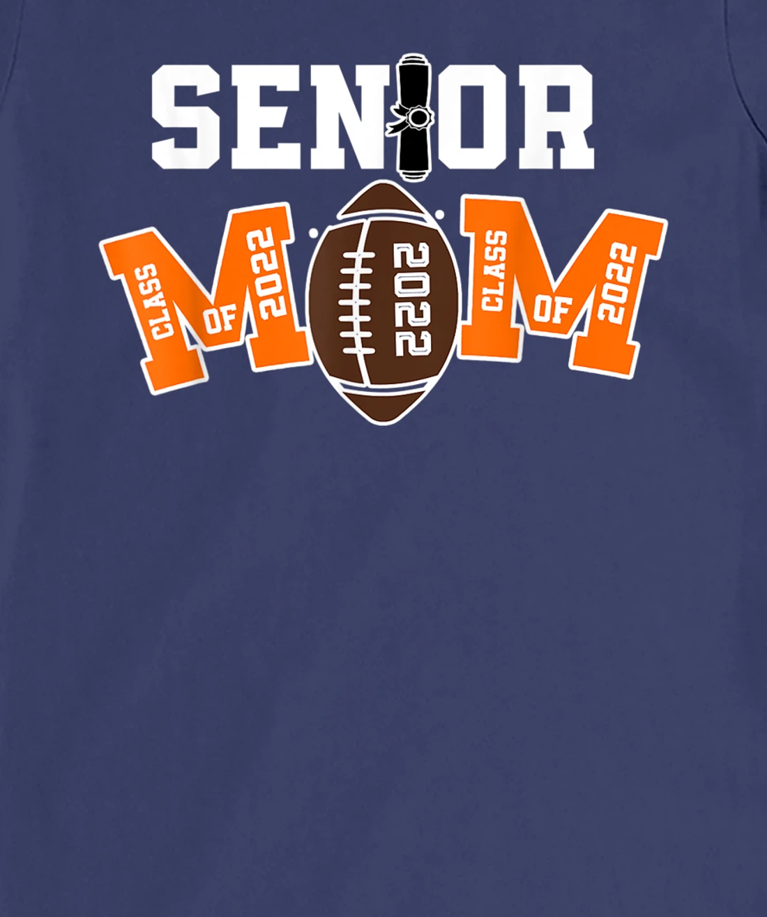 Senior Class Of 2022 Funny Mom Football Player Graduation T-Shirt, Kid T-Shirt and Women T-Shirt