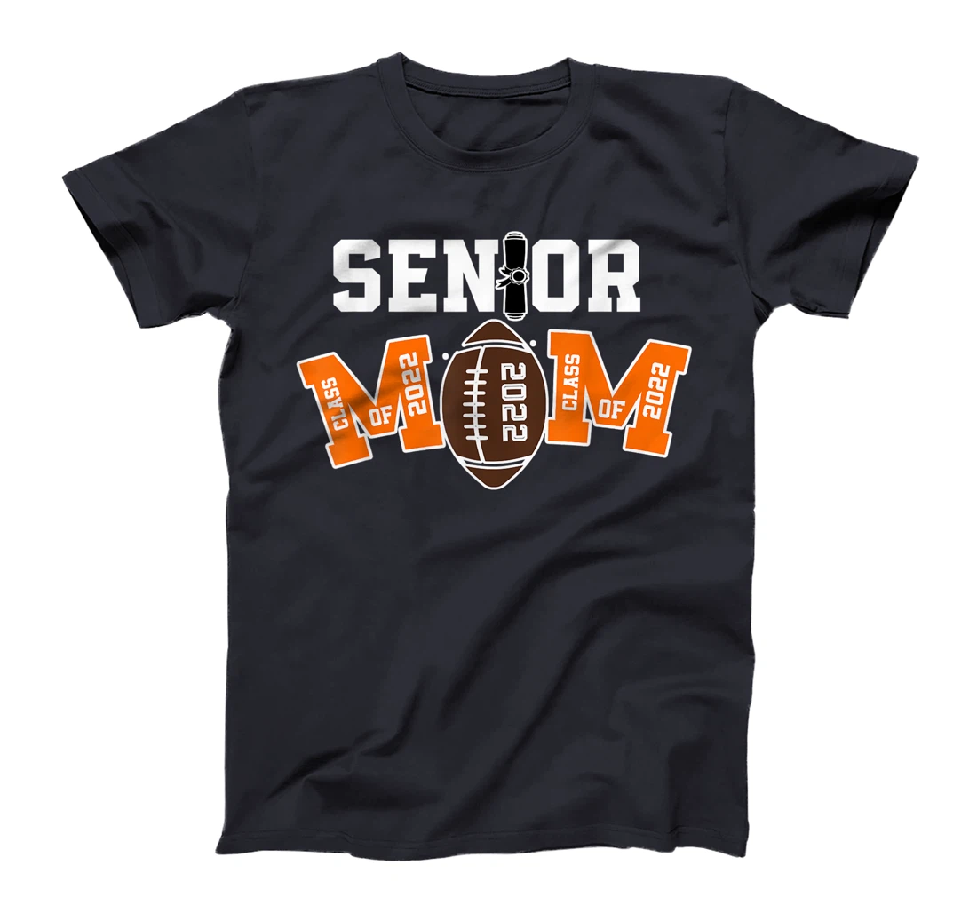 Senior Class Of 2022 Funny Mom Football Player Graduation T-Shirt, Kid T-Shirt and Women T-Shirt