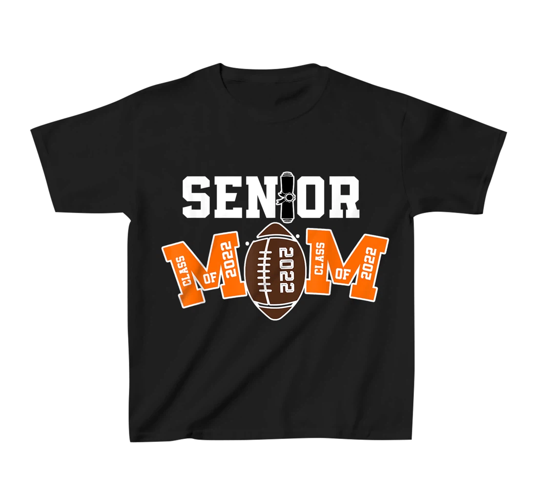Senior Class Of 2022 Funny Mom Football Player Graduation T-Shirt, Kid T-Shirt and Women T-Shirt