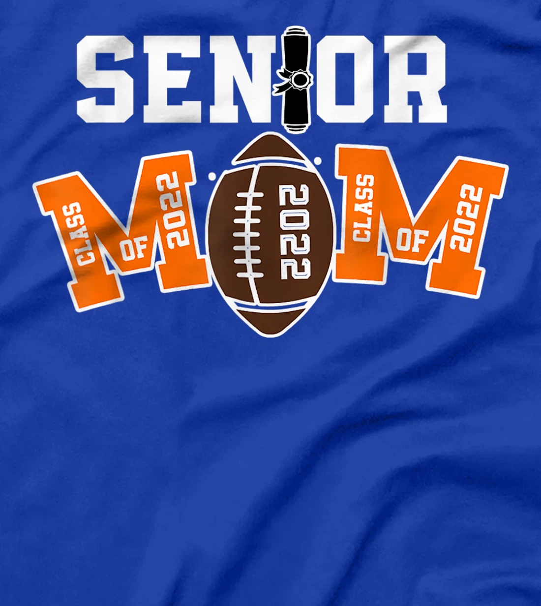 Senior Class Of 2022 Funny Mom Football Player Graduation T-Shirt, Kid T-Shirt and Women T-Shirt