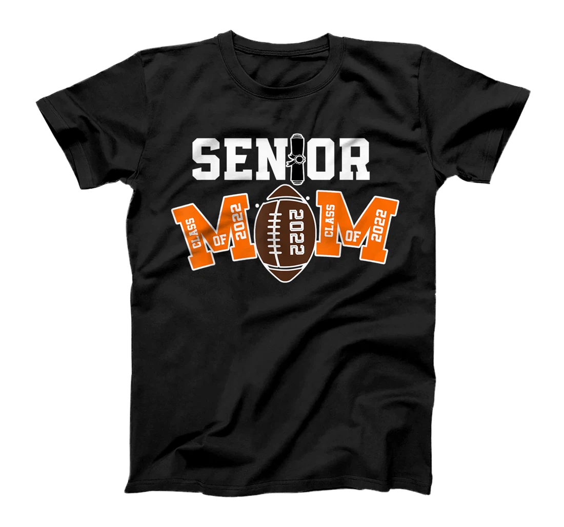Senior Class Of 2022 Funny Mom Football Player Graduation T-Shirt, Kid T-Shirt and Women T-Shirt